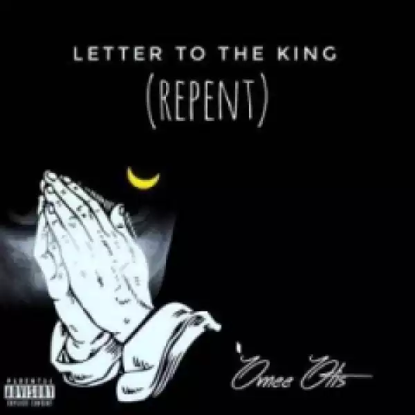 Omee Otis - Letter To The King (REPENT)